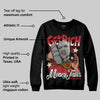 Black Toe Reimagined 1s DopeSkill Sweatshirt Get Rich Graphic