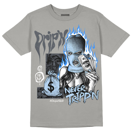 Jordan 11 Cool Grey DopeSkill Grey T-Shirt Drip'n Never Tripp'n Graphic Streetwear