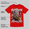 Bred Velvet 11s DopeSkill Red T-shirt Get Rich Graphic