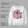 Burgundy 5s DopeSkill Sweatshirt No Money No Funny Graphic