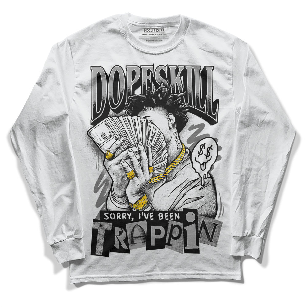 Jordan 12 Stealth DopeSkill Long Sleeve T-Shirt Sorry I've Been Trappin Graphic Streetwear