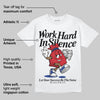 Rare Air 4s DopeSkill T-Shirt Work Hard In Silence Graphic