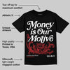 Black Toe Reimagined 1s DopeSkill T-Shirt Money Is Our Motive Typo Graphic
