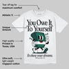 Oxidized Green 4s DopeSkill T-Shirt Owe It To Yourself Graphic