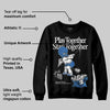 Blueberry 12s DopeSkill Sweatshirt Play together, Stay together Graphic