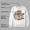 Neapolitan 11s DopeSkill Sweatshirt No Money No Funny Graphic