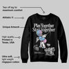 Year Of The Snake 5s DopeSkill Sweatshirt Play together, Stay together Graphic