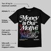 “285” 11s DopeSkill T-Shirt Money Is Our Motive Typo Graphic
