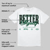 Pine Green 13s DopeSkill T-Shirt Better Myself Graphic