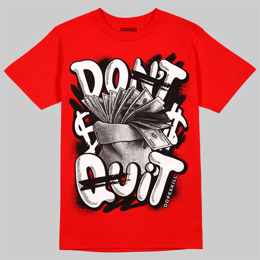 Chile Red 9s DopeSkill Chile Red T-shirt Don't Quit Graphic