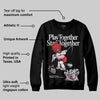 Arctic Pink 5s DopeSkill Sweatshirt Play together, Stay together Graphic