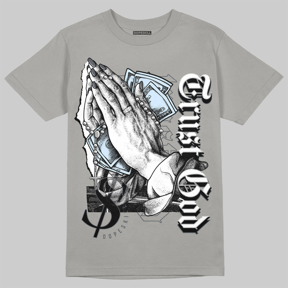 Jordan 11 Cool Grey DopeSkill Grey T-shirt Trust God Graphic, hiphop tees, grey graphic tees, sneakers match shirt