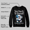 Rare Air 3s DopeSkill Sweatshirt Owe It To Yourself Graphic