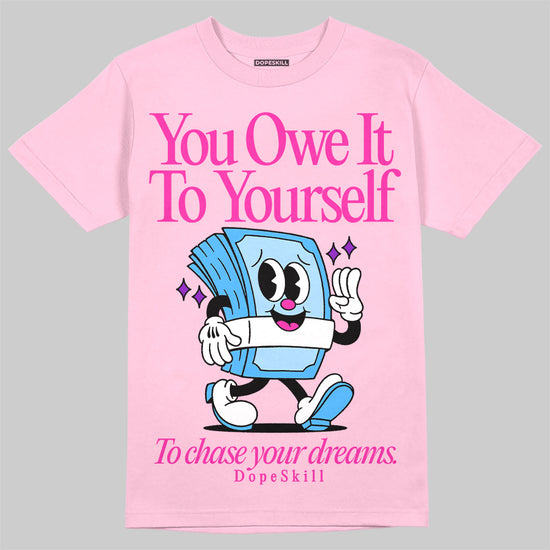 Pink Sneakers DopeSkill Pink T-Shirt Owe It To Yourself Graphic Streetwear