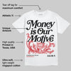 Bred 11s DopeSkill T-Shirt Money Is Our Motive Typo Graphic