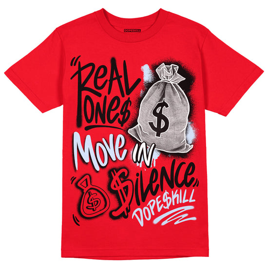 Jordan 6 Retro Toro Bravo DopeSkill Varsity Red T-shirt Real Ones Move In Silence Graphic Streetwear