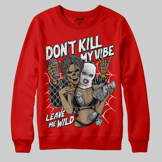 Jordan 11 “Bred Velvet” DopeSkill Red Sweatshirt Don't Kill My Vibe Graphic Streetwear