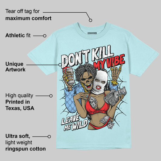 Dunk Glacier Blue DopeSkill Chambray T-shirt Don't Kill My Vibe Graphic