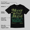 Foamposite One "Pine Green" DopeSkill T-Shirt Money Is Our Motive Typo Graphic