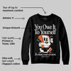 Shattered Backboard 1s DopeSkill Sweatshirt Owe It To Yourself Graphic