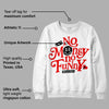 Cherry 12s DopeSkill Sweatshirt No Money No Funny Graphic