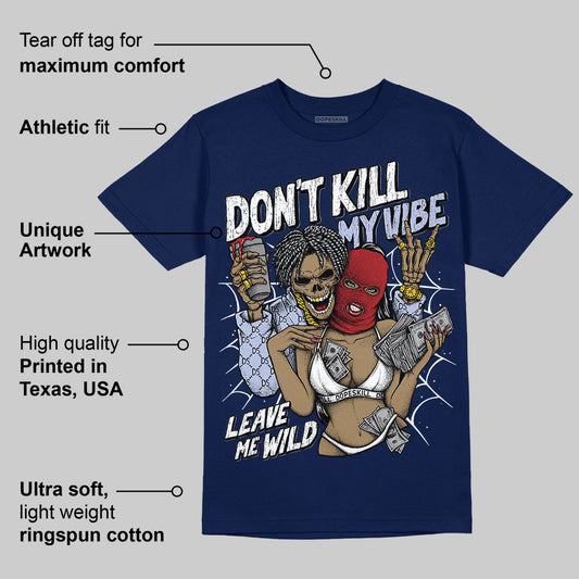 White and Midnight Navy 6s DopeSkill Navy T-shirt Don't Kill My Vibe Graphic