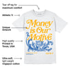 Dunk Blue Jay and University Gold DopeSkill T-Shirt Money Is Our Motive Typo Graphic