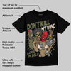 Medium Olive 1s DopeSkill T-Shirt Don't Kill My Vibe Graphic