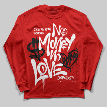 Jordan 11 “Bred Velvet” DopeSkill Red Long Sleeve T-Shirt No Money No Love Typo Graphic Streetwear