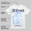 University Blue 6s DopeSkill T-Shirt All Earned Graphic