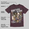 Violet Ore 3s DopeSkill Maroon T-shirt Don't Kill My Vibe Graphic