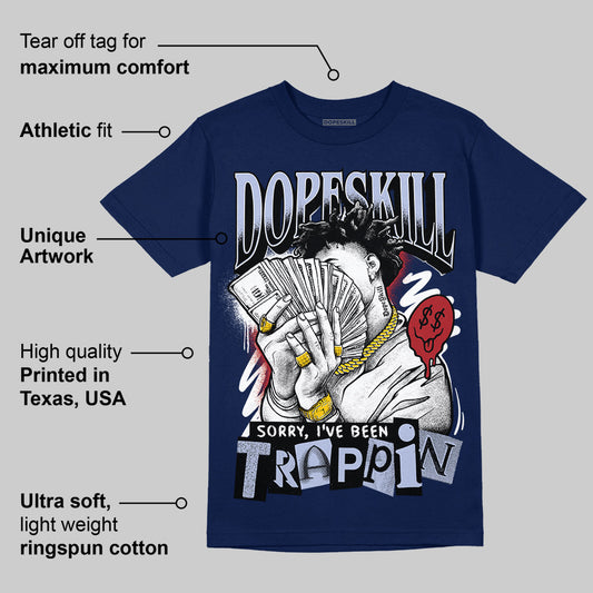 White and Midnight Navy 6s DopeSkill Navy T-shirt Sorry I've Been Trappin Graphic