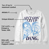 University Blue 6s DopeSkill Sweatshirt Ain't Gon' Let Up Graphic