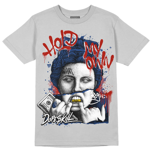 Jordan 13 French Blue DopeSkill Light Steel Grey T-shirt Hold My Own Graphic Streetwear 