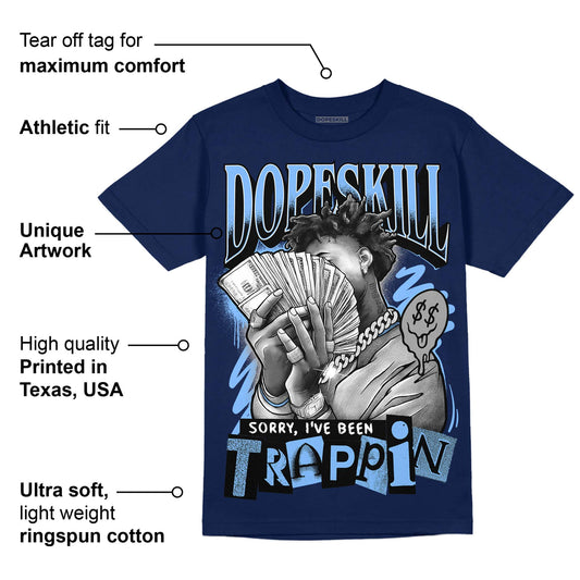 Midnight Navy 5s DopeSkill Navy T-Shirt Sorry I've Been Trappin Graphic