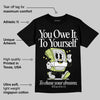 Light Lemon Twist 4s DopeSkill T-Shirt Owe It To Yourself Graphic