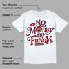 Burgundy 5s DopeSkill T-Shirt No Money No Funny Graphic