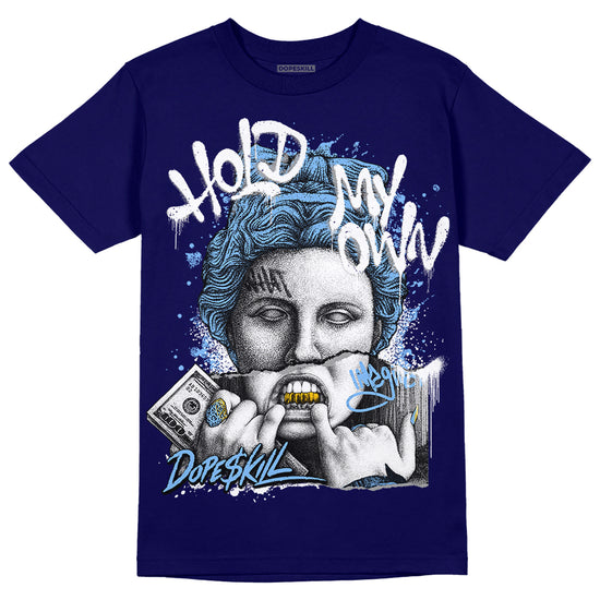 Jordan 6 University Blue DopeSkill College Navy T-Shirt Hold My Own Graphic Streetwear 