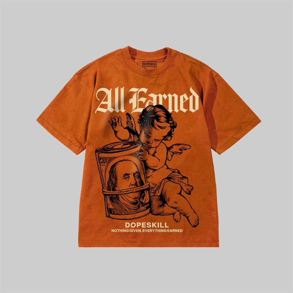 All Earned DopeSkill Premium T-shirt Streetwear - Yam