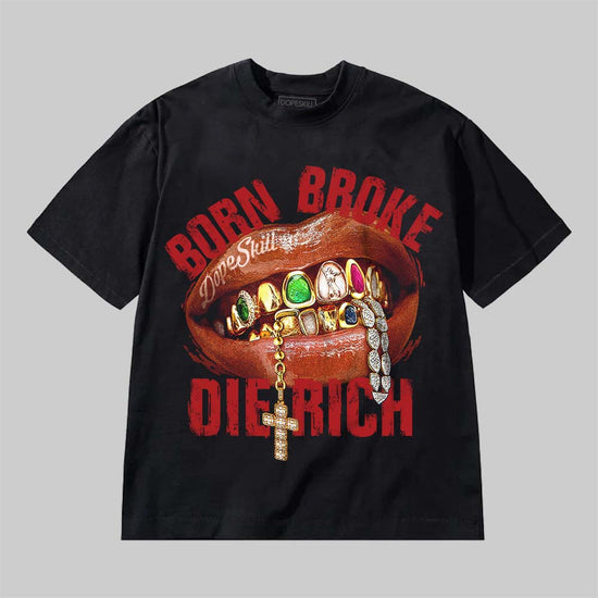 Born Broke Die Rich DopeSkill Premium T-shirt Streetwear - Black