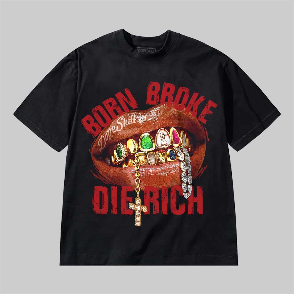 Born Broke Die Rich DopeSkill Premium T-shirt Streetwear - Black