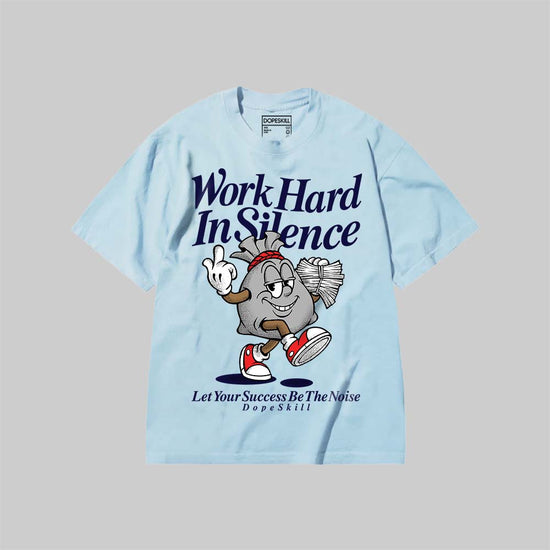 Work Hard In Silence DopeSkill Premium T-shirt Streetwear - Chambray