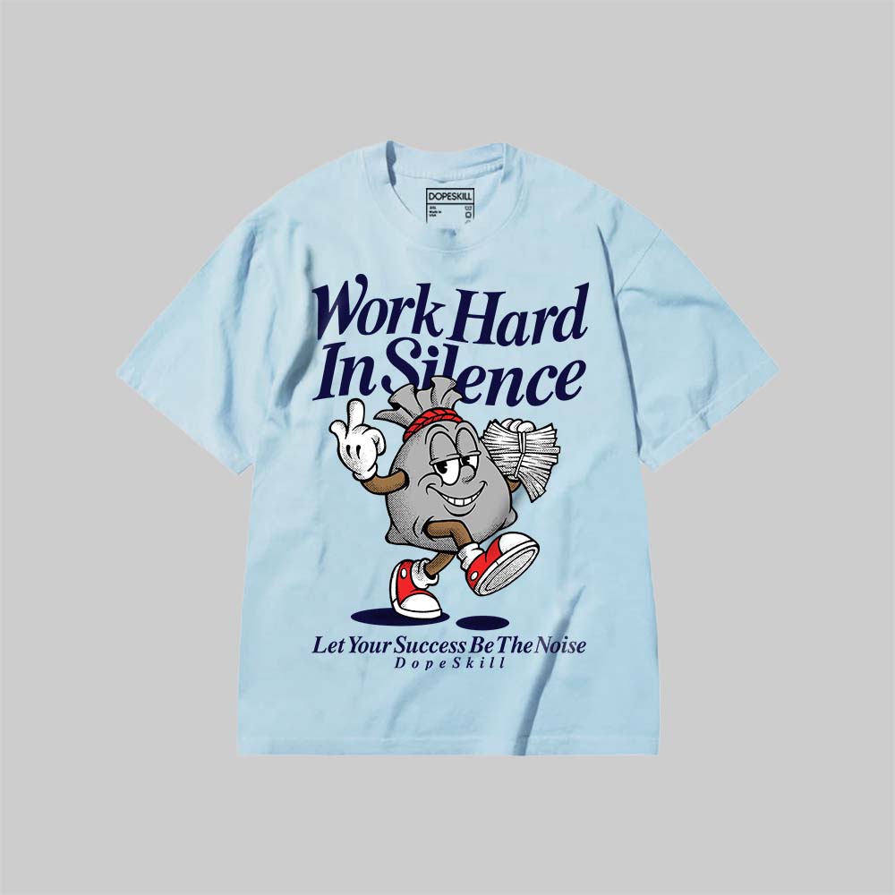 Work Hard In Silence DopeSkill Premium T-shirt Streetwear - Chambray