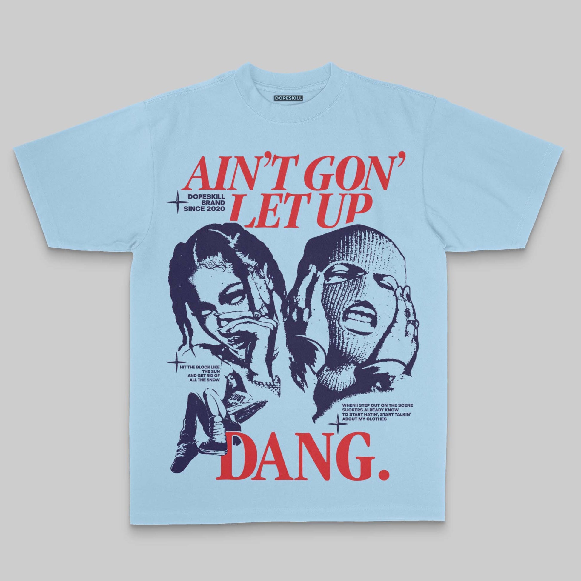 Ain't Gon' Let Up DopeSkill Premium T-shirt Streetwear - Chambray