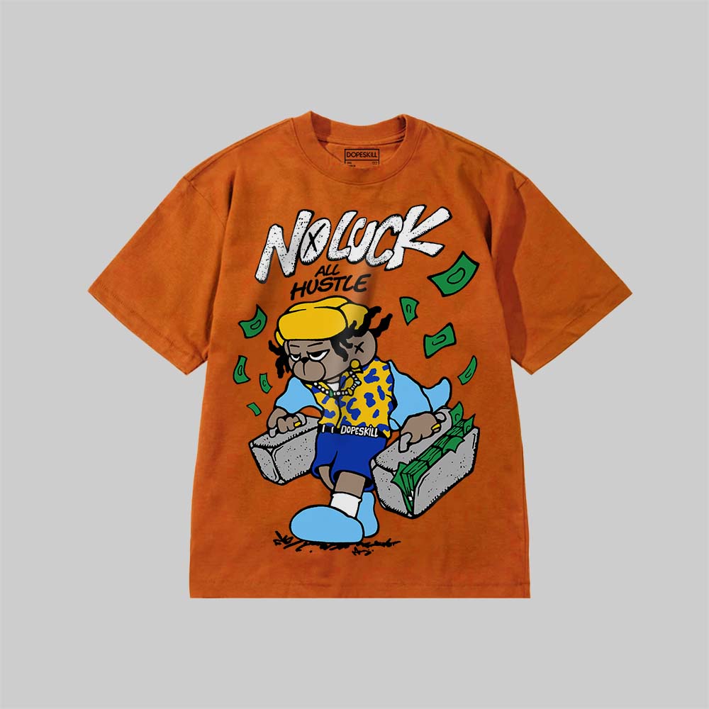 No Luck, All Hustle DopeSkill Premium T-shirt Streetwear - Yam