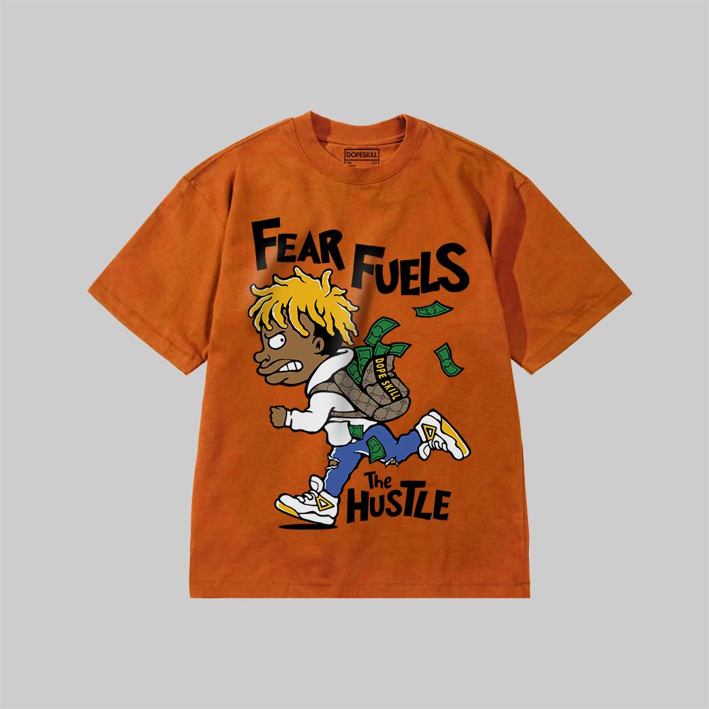 Fear Fuels The Hustle DopeSkill Premium T-shirt Streetwear - Yam