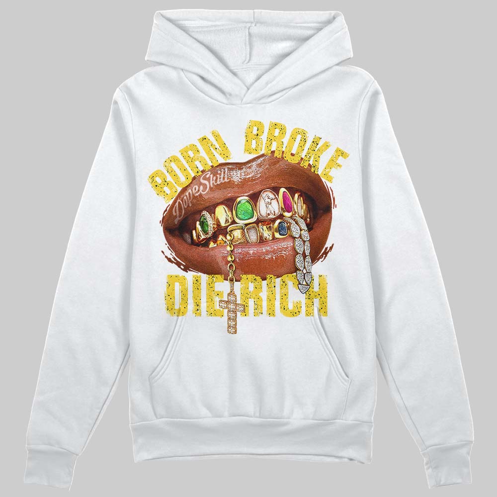 Jordan 4 Tour Yellow DopeSkill Hoodie Sweatshirt Born Broke Die Rich Graphic Streetwear - White