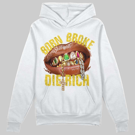 Jordan 4 Tour Yellow DopeSkill Hoodie Sweatshirt Born Broke Die Rich Graphic Streetwear - White