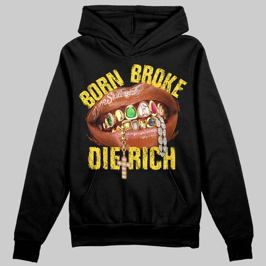 Jordan 4 Tour Yellow DopeSkill Hoodie Sweatshirt Born Broke Die Rich Graphic Streetwear - Black