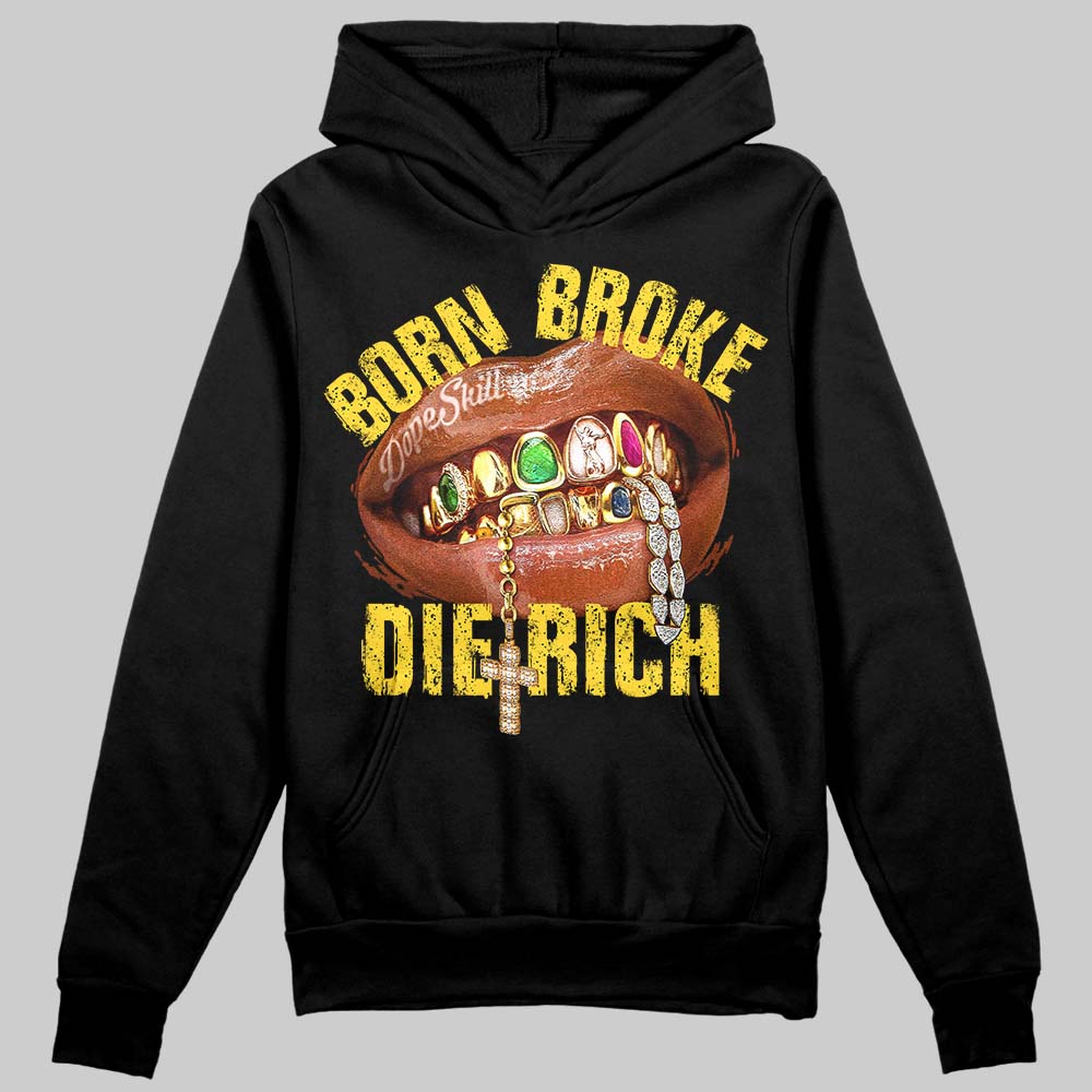 Jordan 4 Tour Yellow DopeSkill Hoodie Sweatshirt Born Broke Die Rich Graphic Streetwear - Black
